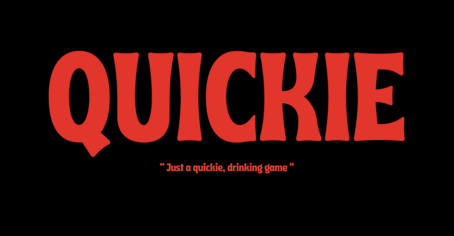 a QUICKIE Drinking Game